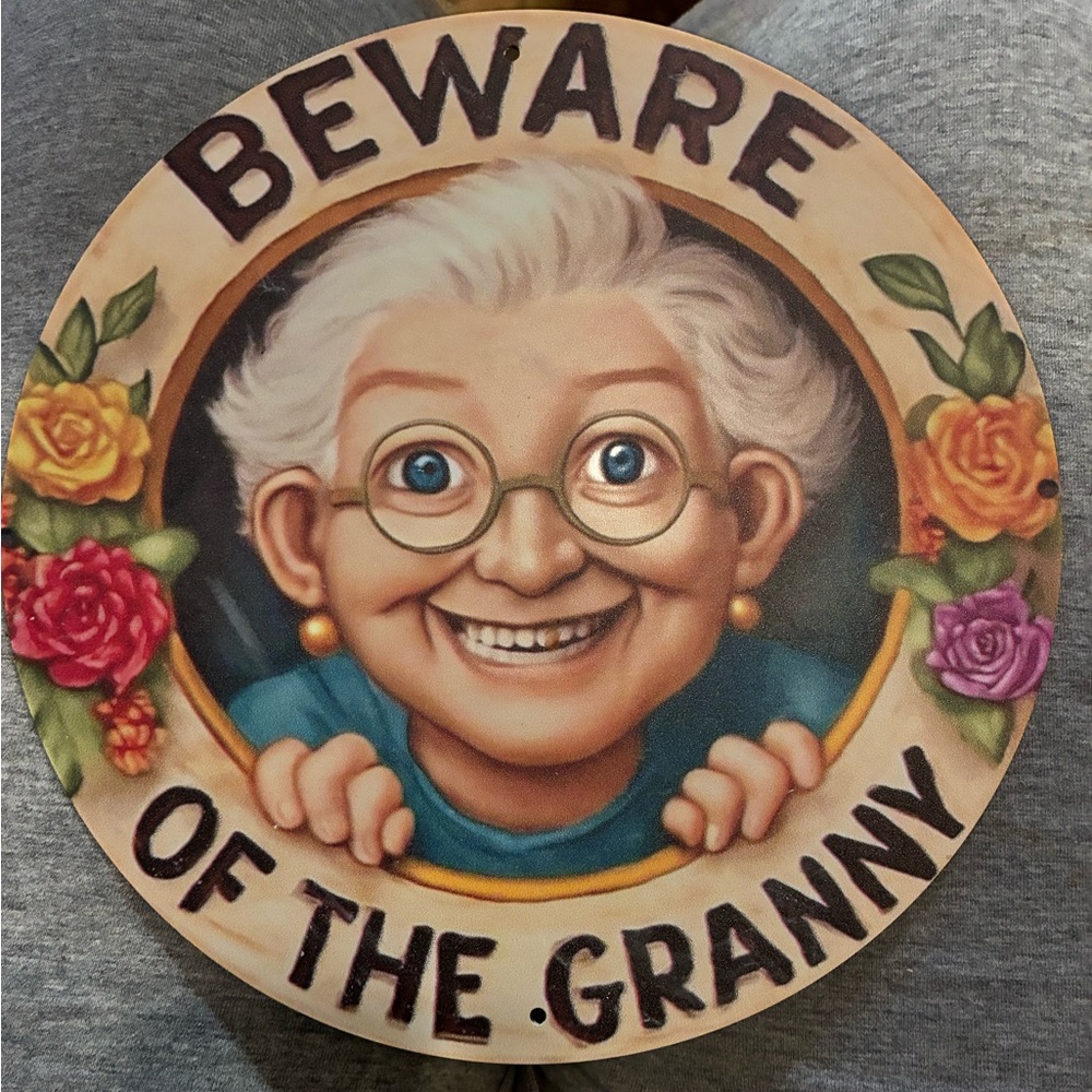 Beware of the Granny Decorative Sign